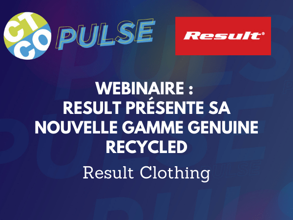 WEBINAIRE : RESULT PRÉSENTE SA NOUVELLE GAMME GENUINE RECYCLED