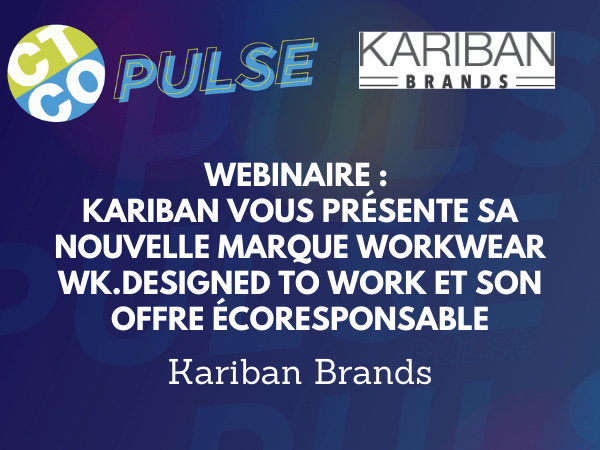 WEBINAIRE : KARIBAN VOUS PRÉSENTE SA NOUVELLE MARQUE WORKWEAR WK.DESIGNED TO WORK ET SON OFFRE ÉCORESPONSABLE